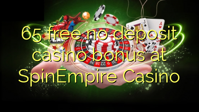 65 free no deposit casino bonus at SpinEmpire Casino