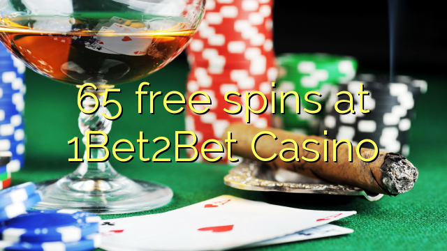 65 gana gratis en 1Bet2Bet Casino