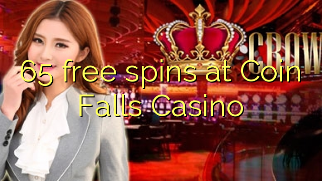 65 free spins at Coin Falls Casino