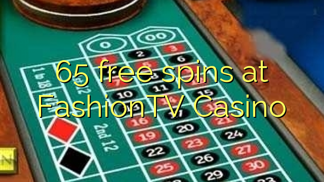 65 free spins at FashionTV Casino
