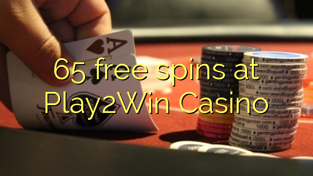 65 free spins at Play2Win Casino