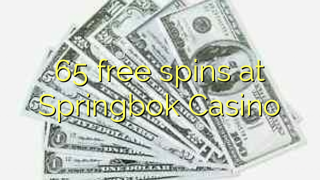 65 free spins sa Springbok Casino
