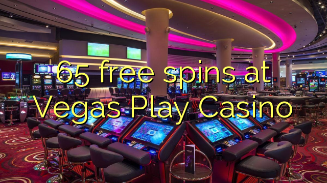 65 ufulu amanena pa Vegas Play Casino