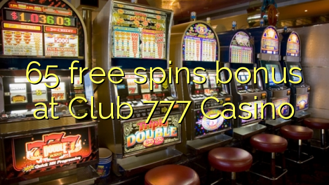 65 free spins bonus at Club 777 Casino