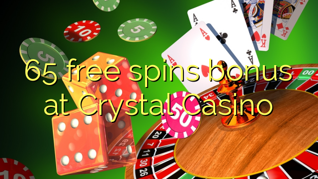 65 free spins bonus at Crystal Casino