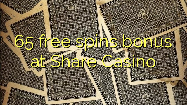 65 spins senza Bonus à Share Casino