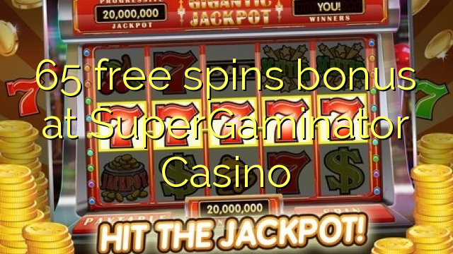 65 free spins bonus at SuperGaminator Casino