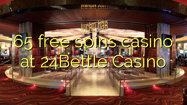 65 free spins casino at 24Bettle Casino