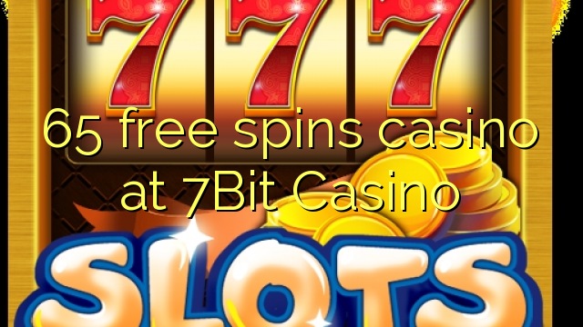 65 free spins casino at 7Bit Casino