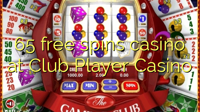 65 free spins casino at Club Player Casino