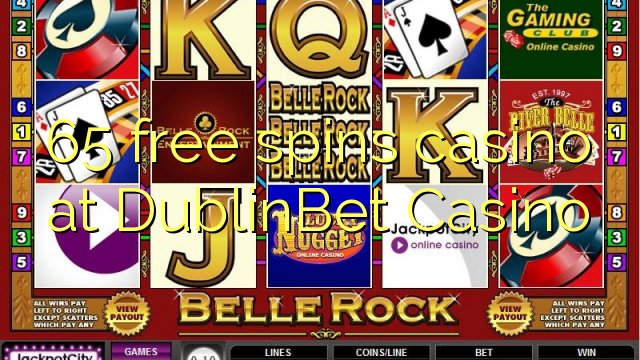 65 free spins casino at DublinBet Casino