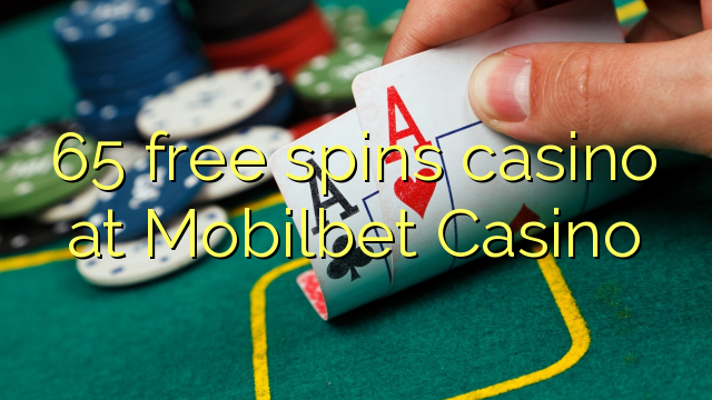 65 besplatno pokreće casino u Mobilbetovom kasinu