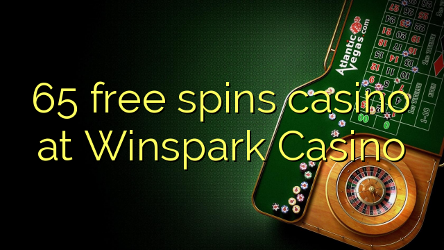 65 free spins casino at Winspark Casino