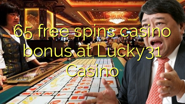 65 free spins casino bonus at Lucky31 Casino