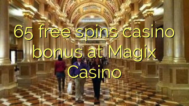 65 free spins casino bonus at Magix Casino