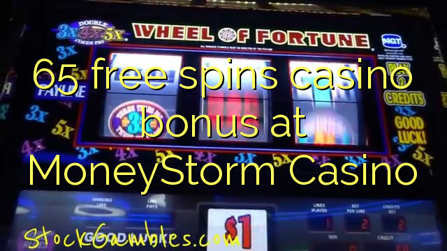 65 free spins casino bonus at MoneyStorm Casino