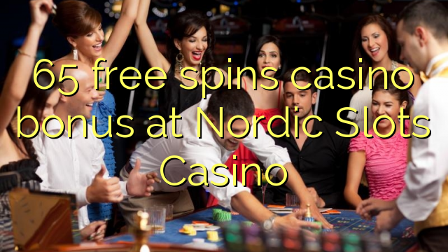 65 free spins casino bonus at Nordic Slots Casino