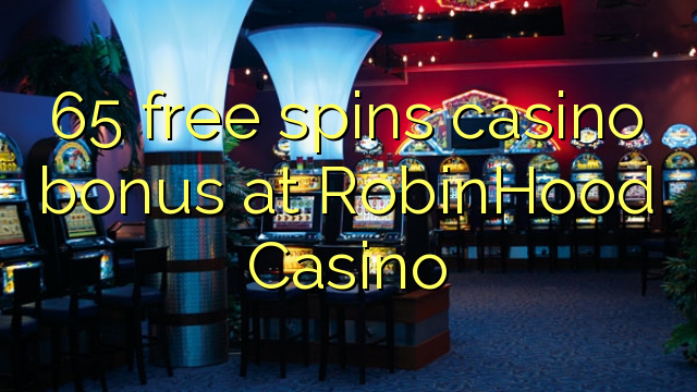 65 free spins casino bonus at RobinHood Casino