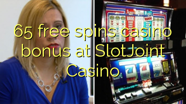 65 free giliran bonus casino ing SlotJoint Casino