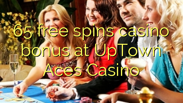65 ufulu amanena kasino bonasi pa UpTown Aces Casino