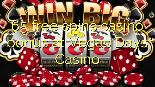 65 free spins casino bonus at Vegas Days Casino