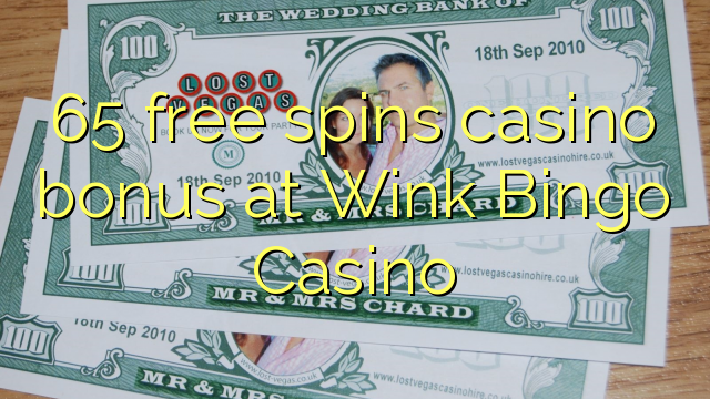 65 free spins casino bonus at Wink Bingo Casino