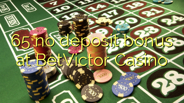 65 no deposit bonus at BetVictor Casino