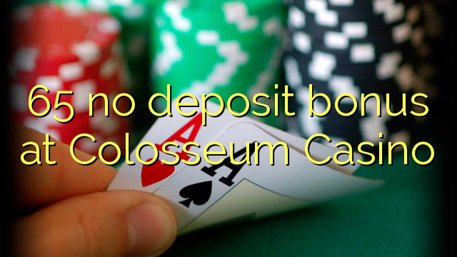 65 no deposit bonus at Colosseum Casino