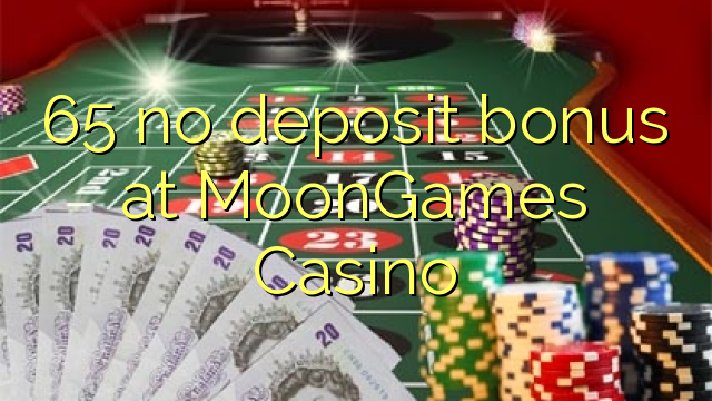 65 no deposit bonus at MoonGames Casino