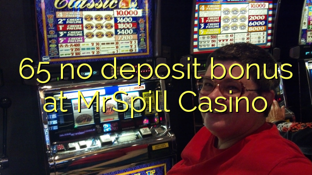 65 no deposit bonus at MrSpill Casino