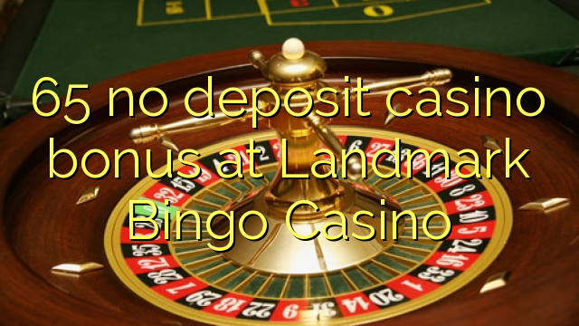 I-65 ayikho ibhonasi ye-casino yedayimenti ku-Landmark Bingo Casino