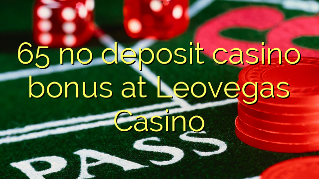 65 no deposit casino bonus at Leovegas Casino