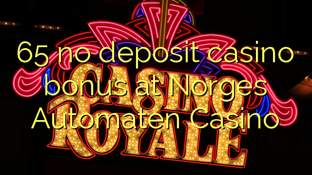 65 no deposit casino bonus at Norges Automaten Casino