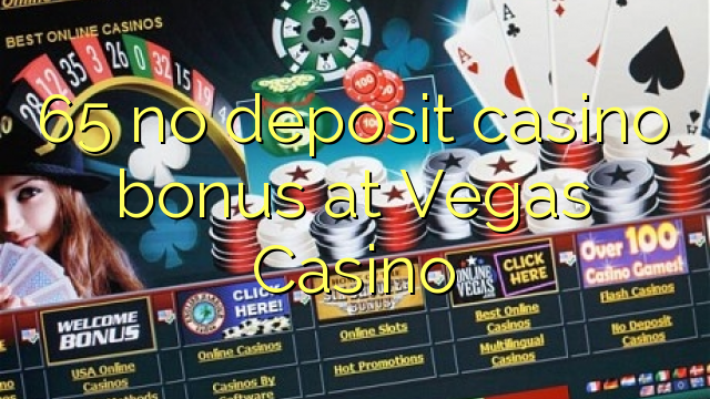 65 no deposit casino bonus at Vegas Casino