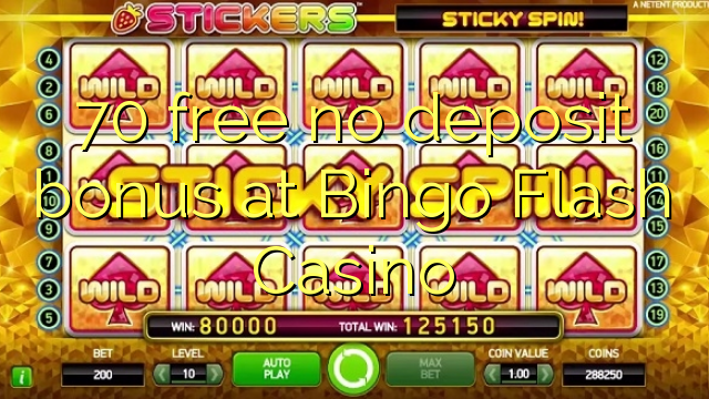 70 brez brezplačnega depozitnega bonusa pri Bingo Flash Casinoju