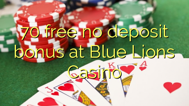 70 free no deposit bonus at Blue Lions Casino