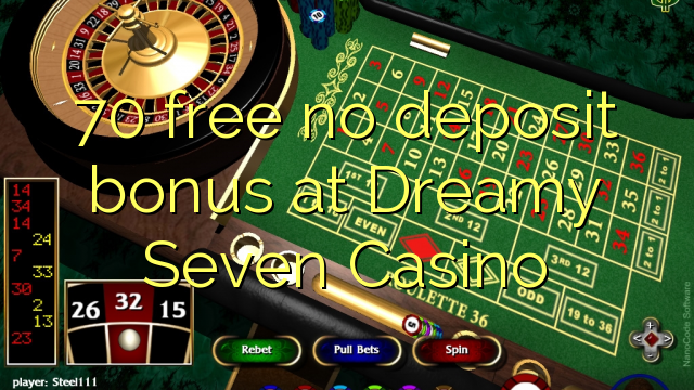 70 percuma tiada bonus deposit di Dreamy Seven Casino