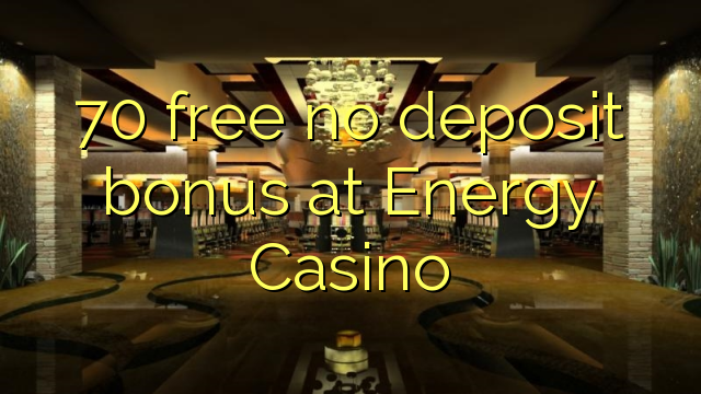 70 besplatno bez bonusa na Energy Casinou