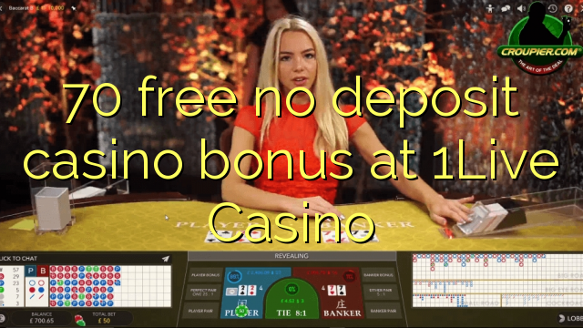Ang 70 libre nga walay deposit casino bonus sa 1Live Casino