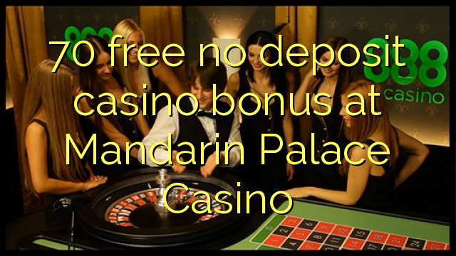 70 besplatno bez depozitnog casino bonusa u Casinou Mandarin Palace