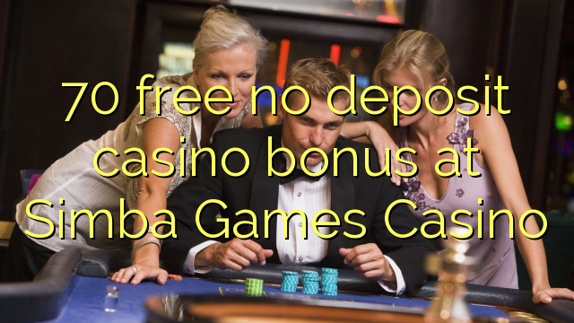 Ang 70 libre nga walay deposit casino bonus sa Simba Games Casino