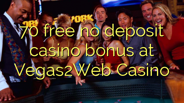 70 free no deposit casino bonus at Vegas2Web Casino