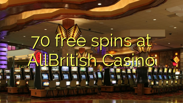 70 free spins at AllBritish Casino 70 free spins at AllBritish Casino