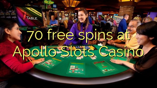70 frije Spins by Apollo Slots Casino