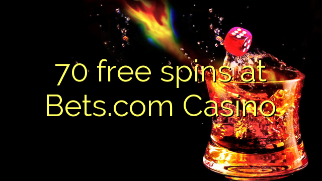 70 бесплатно се врти во Bets.com казиното