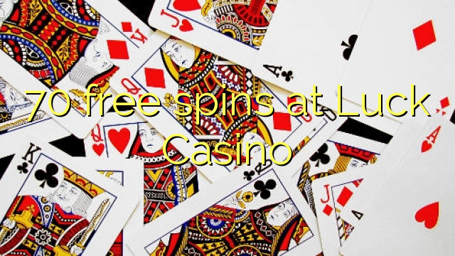 70 miễn phí tại Casino Luck