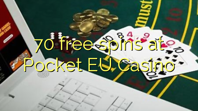 70 free spins at Pocket EU Casino 70 free spins at Pocket EU Casino