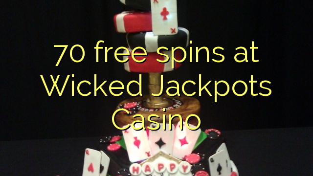 70 free spins at Wicked Jackpots Casino