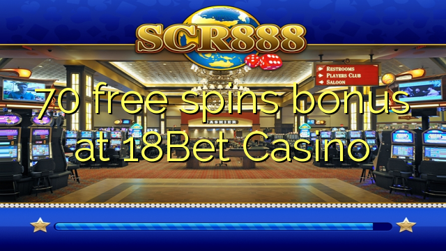 70 free spins bonus at 18Bet Casino