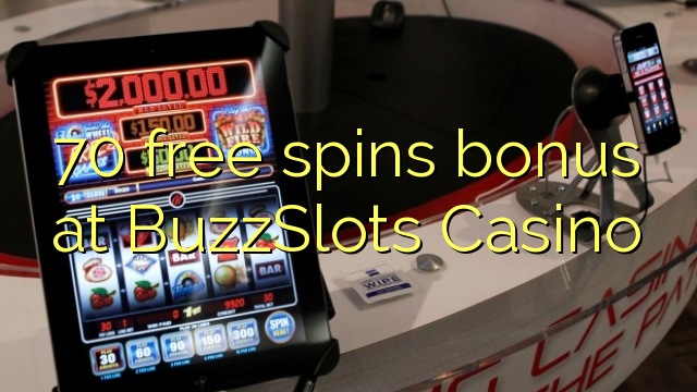 70 free spins bonus at BuzzSlots Casino